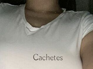 Cachetes